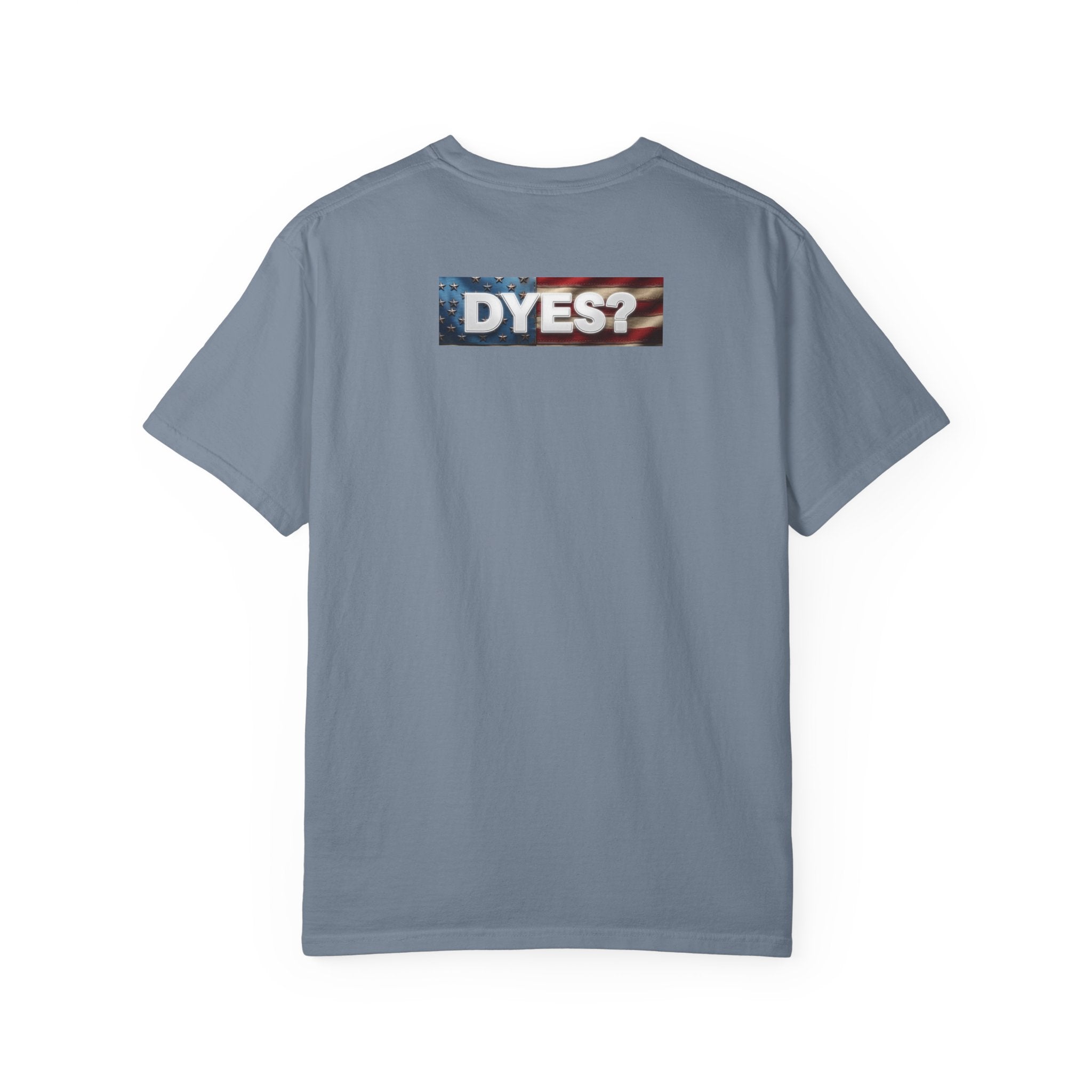 DYES? T- Shirt [American Pride Edition]