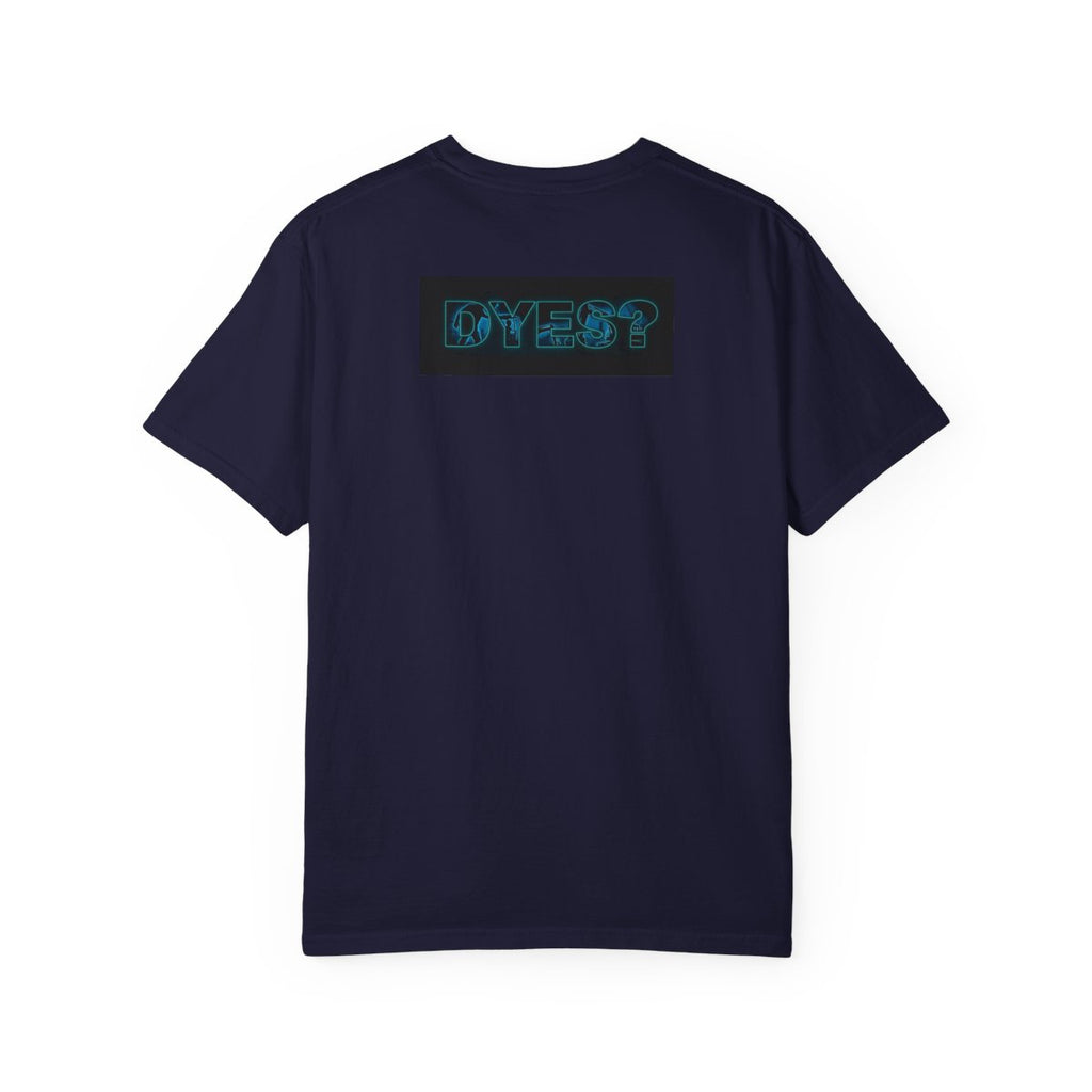 DYES? T- Shirt [Fathers Day Edition]