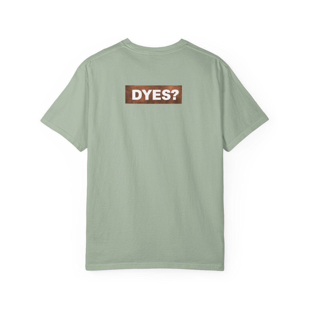 DYES? T- Shirt [Copper Pipe Edition]