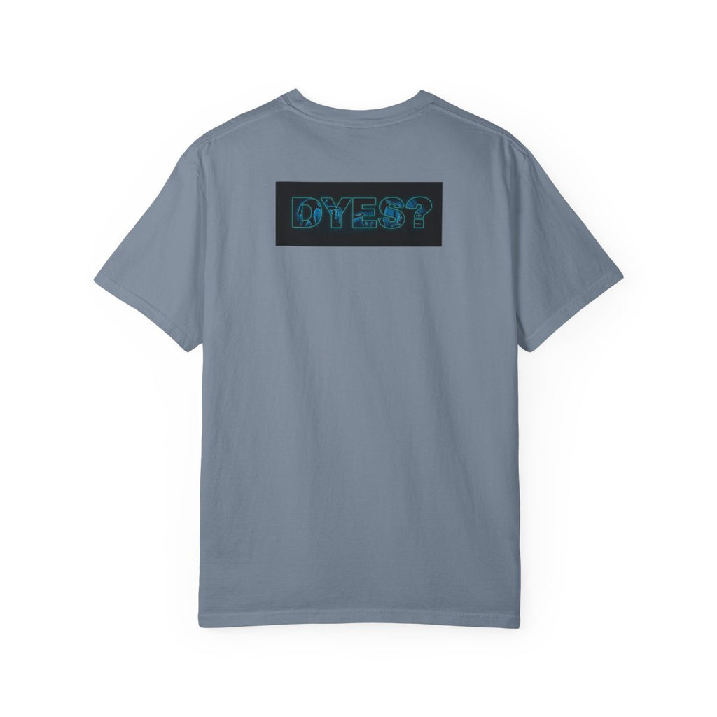 DYES? T- Shirt [Fathers Day Edition]