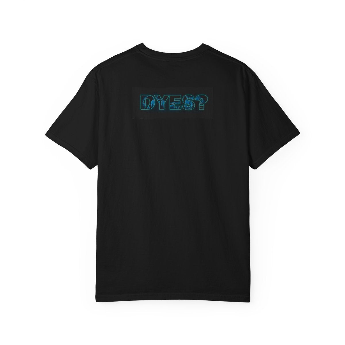 DYES? T- Shirt [Fathers Day Edition]